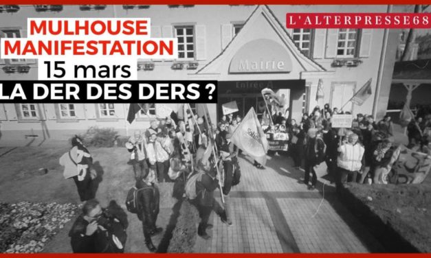 En video, manifestation du 15 mars à Mulhouse : la der des ders ?