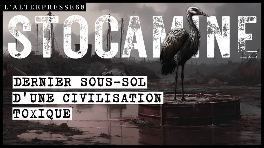 « Stocamine dernier sous-sol d&rsquo;une civilisation toxique »